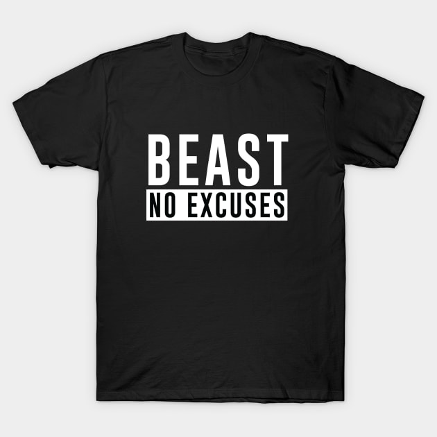 BEAST No Excuses - Bodybuilding shirt T-Shirt by Scipio